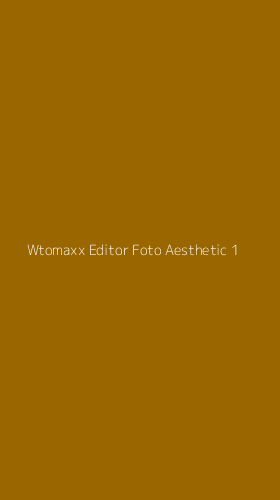 Tampilan Antarmuka Aplikasi Wtomaxx Editor Foto Aesthetic - 1
