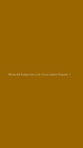 Tampilan Antarmuka Aplikasi Wulan4d Kumpulan Link Situs Game Populer - 1