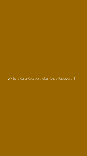 Tampilan Antarmuka Aplikasi Wwbola Cara Recovery Akun Lupa Password - 1