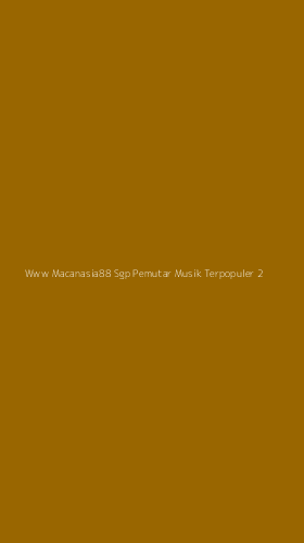 Tampilan Antarmuka Aplikasi Www Macanasia88 Sgp Pemutar Musik Terpopuler - 2