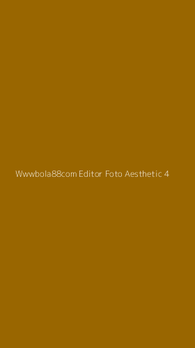 Tampilan Antarmuka Aplikasi Wwwbola88com Editor Foto Aesthetic - 4