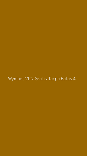 Tampilan Antarmuka Aplikasi Wymbet Vpn Gratis Tanpa Batas - 4