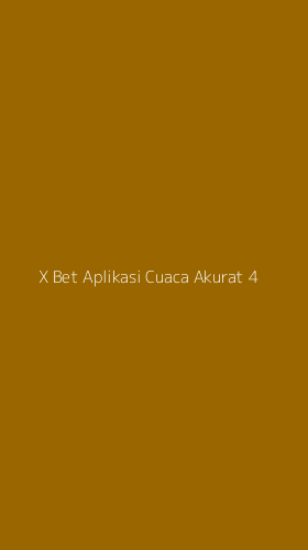 Tampilan Antarmuka Aplikasi X Bet Aplikasi Cuaca Akurat - 4