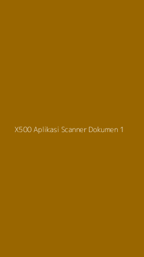 Tampilan Antarmuka Aplikasi X500 Aplikasi Scanner Dokumen - 1