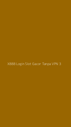 Tampilan Antarmuka Aplikasi X888 Login Slot Gacor Tanpa Vpn - 3