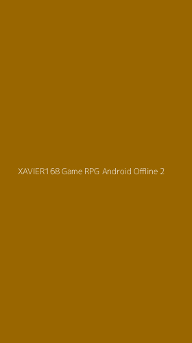 Tampilan Antarmuka Aplikasi Xavier168 Game Rpg Android Offline - 2
