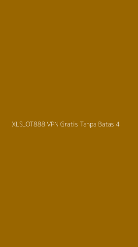 Tampilan Antarmuka Aplikasi Xlslot888 Vpn Gratis Tanpa Batas - 4