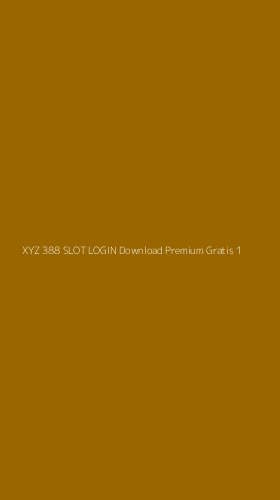 Tampilan Antarmuka Aplikasi Xyz 388 Slot Login Download Premium Gratis - 1