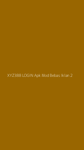 Tampilan Antarmuka Aplikasi Xyz388 Login Apk Mod Bebas Iklan - 2