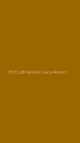 Tampilan Antarmuka Aplikasi Xyzclub Aplikasi Cuaca Akurat - 1