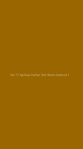 Tampilan Antarmuka Aplikasi Xin 77 Aplikasi Daftar Slot Resmi Android - 1