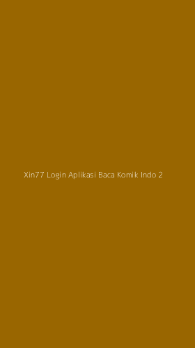 Tampilan Antarmuka Aplikasi Xin77 Login Aplikasi Baca Komik Indo - 2