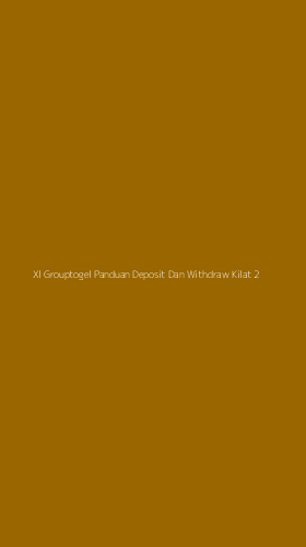 Tampilan Antarmuka Aplikasi Xl Grouptogel Panduan Deposit Dan Withdraw Kilat - 2