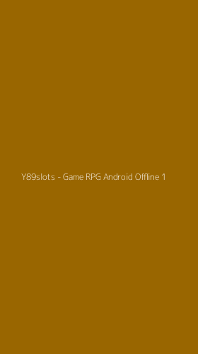 Tampilan Antarmuka Aplikasi Y89slots - Game RPG Android Offline - 1