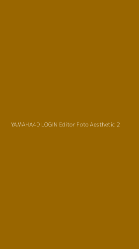 Tampilan Antarmuka Aplikasi Yamaha4d Login Editor Foto Aesthetic - 2