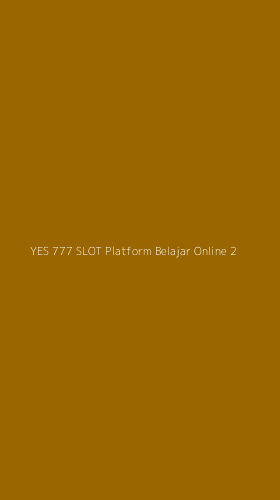 Tampilan Antarmuka Aplikasi Yes 777 Slot Platform Belajar Online - 2