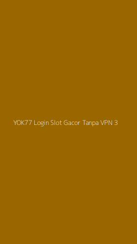Tampilan Antarmuka Aplikasi Yok77 Login Slot Gacor Tanpa Vpn - 3