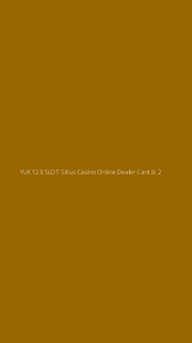 Tampilan Antarmuka Aplikasi Yuk123 Slot Situs Casino Online Dealer Cantik - 2