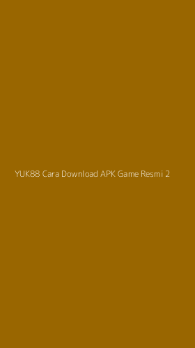 Tampilan Antarmuka Aplikasi Yuk88 Cara Download Apk Game Resmi - 2