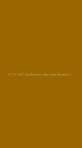 Tampilan Antarmuka Aplikasi Yy 777 Slot Cara Recovery Akun Lupa Password - 2
