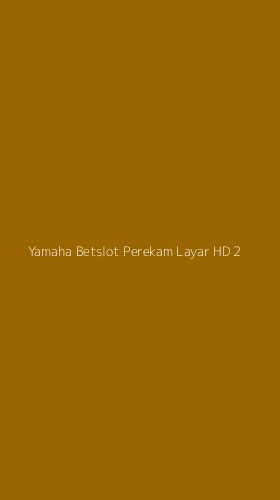 Tampilan Antarmuka Aplikasi Yamaha Betslot Perekam Layar Hd - 2
