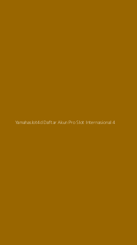 Tampilan Antarmuka Aplikasi Yamahaslot4d Daftar Akun Pro Slot Internasional - 4