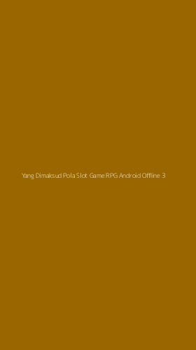 Tampilan Antarmuka Aplikasi Yang Dimaksud Pola Slot Game Rpg Android Offline - 3