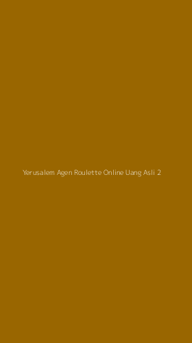 Tampilan Antarmuka Aplikasi Yerusalem Agen Roulette Online Uang Asli - 2