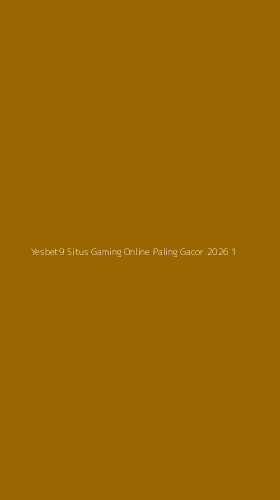 Tampilan Antarmuka Aplikasi Yesbet9 Situs Gaming Online Paling Gacor 2026 - 1