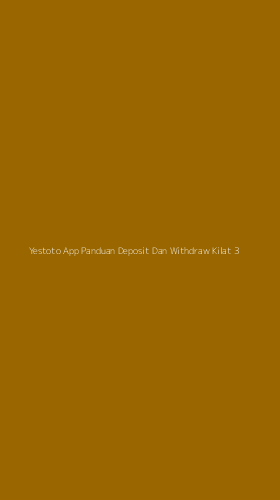 Tampilan Antarmuka Aplikasi Yestoto App Panduan Deposit Dan Withdraw Kilat - 3