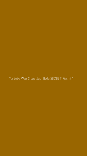 Tampilan Antarmuka Aplikasi Yestoto Wap Situs Judi Bola Sbobet Resmi - 1