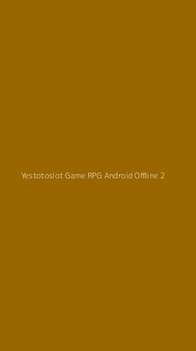 Tampilan Antarmuka Aplikasi Yestotoslot Game Rpg Android Offline - 2
