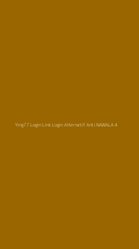 Tampilan Antarmuka Aplikasi Ying77 Login Link Login Alternatif Anti Nawala - 4