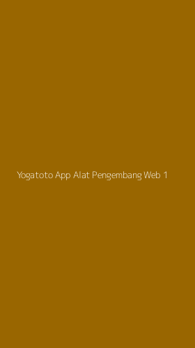 Tampilan Antarmuka Aplikasi Yogatoto App Alat Pengembang Web - 1