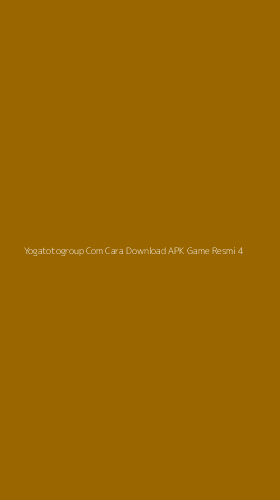 Tampilan Antarmuka Aplikasi Yogatotogroup Com Cara Download Apk Game Resmi - 4