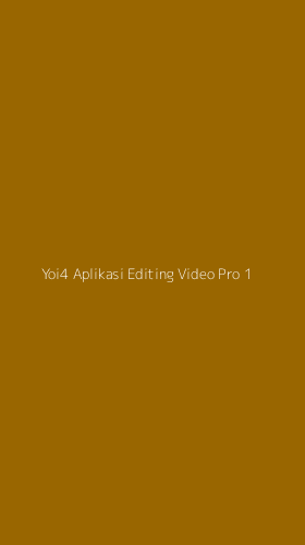 Tampilan Antarmuka Aplikasi Yoi4 Aplikasi Editing Video Pro - 1