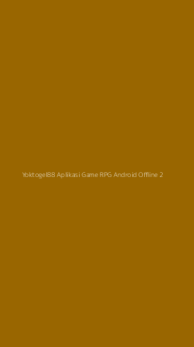 Tampilan Antarmuka Aplikasi Yoktogel88 Aplikasi Game Rpg Android Offline - 2