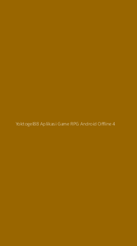 Tampilan Antarmuka Aplikasi Yoktogel88 Aplikasi Game Rpg Android Offline - 4