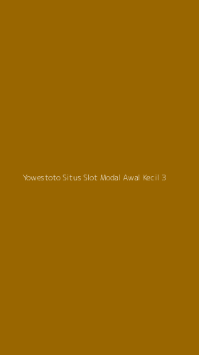 Tampilan Antarmuka Aplikasi Yowestoto Situs Slot Modal Awal Kecil - 3