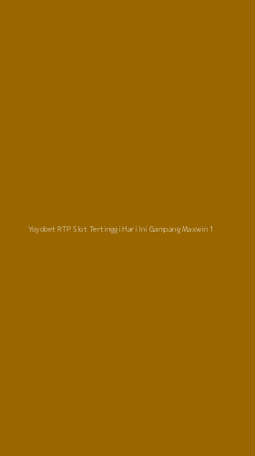 Tampilan Antarmuka Aplikasi Yoyobet Rtp Slot Tertinggi Hari Ini Gampang Maxwin - 1