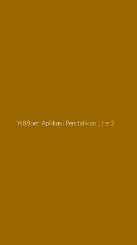 Tampilan Antarmuka Aplikasi Ys88bet Aplikasi Pendidikan Lite - 2