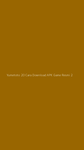 Tampilan Antarmuka Aplikasi Yumetoto 20 Cara Download Apk Game Resmi - 2