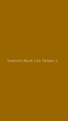 Tampilan Antarmuka Aplikasi Yumetoto Musik Lite Terbaru - 2