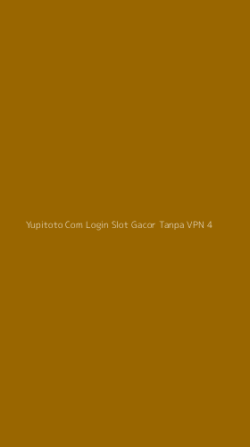 Tampilan Antarmuka Aplikasi Yupitoto Com Login Slot Gacor Tanpa Vpn - 4