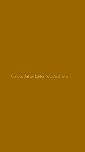 Tampilan Antarmuka Aplikasi Yupitoto Daftar Editor Foto Aesthetic - 3