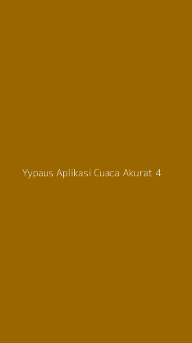 Tampilan Antarmuka Aplikasi Yypaus Aplikasi Cuaca Akurat - 4