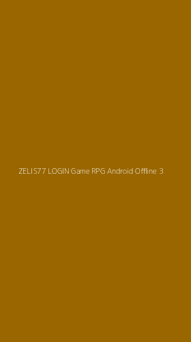 Tampilan Antarmuka Aplikasi Zelis77 Login Game Rpg Android Offline - 3
