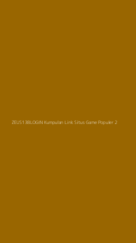 Tampilan Antarmuka Aplikasi Zeus138login Kumpulan Link Situs Game Populer - 2