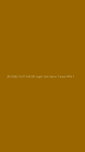 Tampilan Antarmuka Aplikasi Zeusqq Slot Gacor Login Slot Gacor Tanpa Vpn - 1