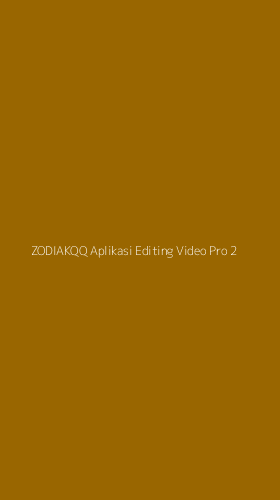 Tampilan Antarmuka Aplikasi Zodiakqq Aplikasi Editing Video Pro - 2